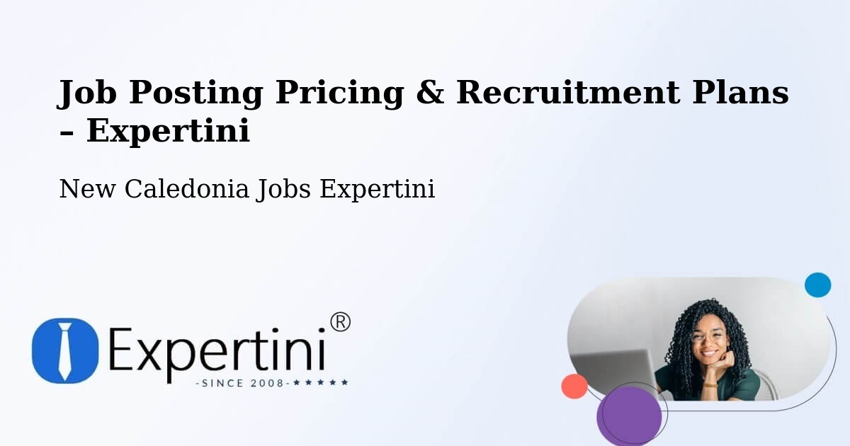 Job Posting Pricing & Recruitment Plans – La Couvelée - La Couvelée, New Caledonia Jobs Expertini